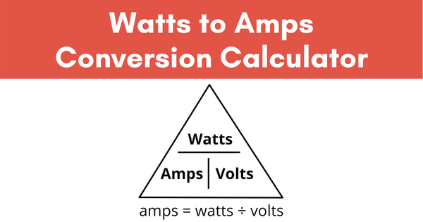 How to Convert Watts to Amps?